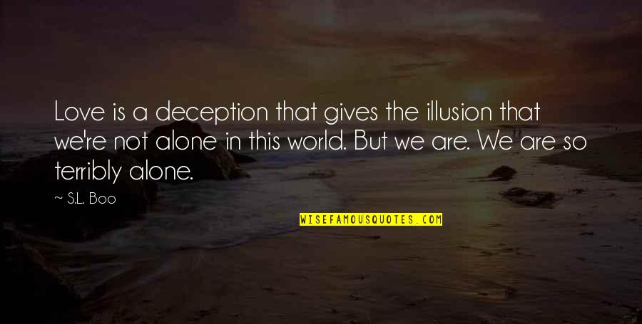 We Are So In Love Quotes By S.L. Boo: Love is a deception that gives the illusion We Are So In Love Quotes By S.L. Boo: Love is a deception that gives the illusion