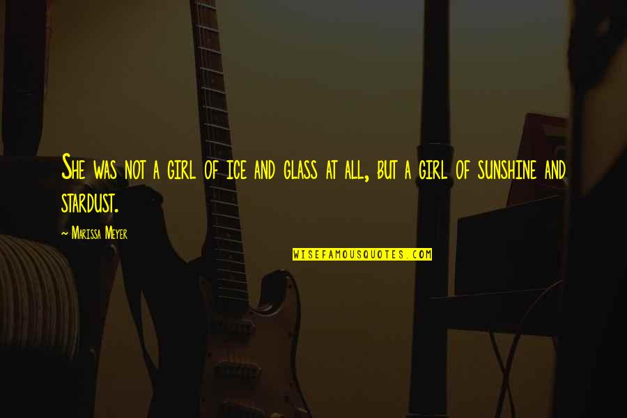 We Are Stardust Quotes By Marissa Meyer: She was not a girl of ice and