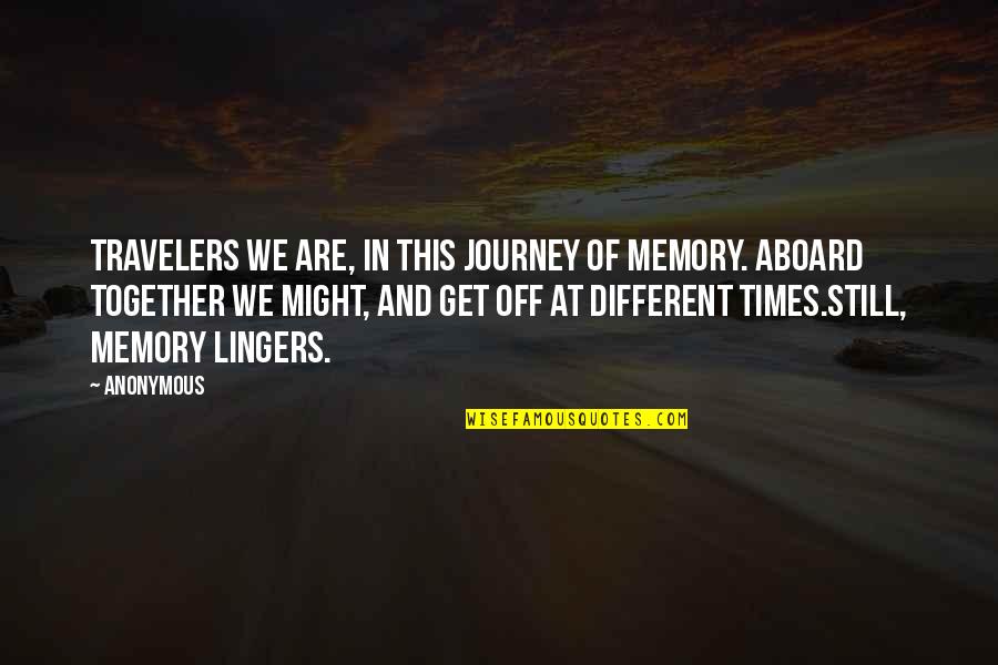 We Are Still Together Quotes By Anonymous: Travelers we are, in this journey of memory. We Are Still Together Quotes By Anonymous: Travelers we are, in this journey of memory.