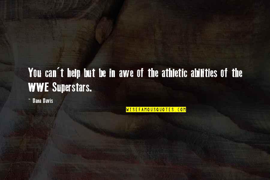 We Are Superstars Quotes By Dana Davis: You can't help but be in awe of