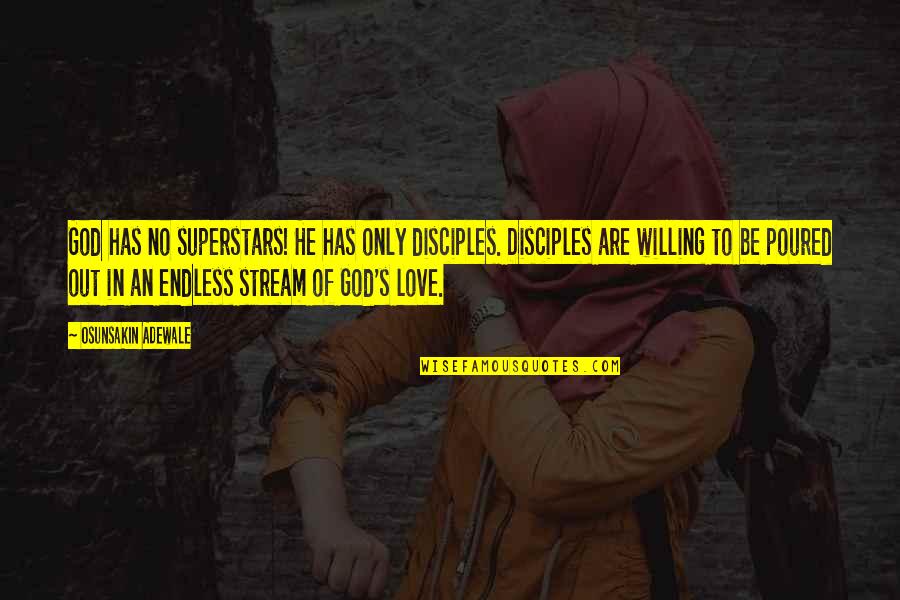 We Are Superstars Quotes By Osunsakin Adewale: God has no superstars! He has only disciples.