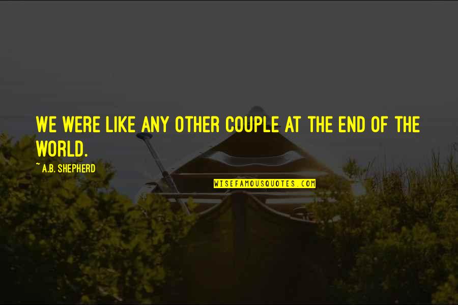 We Are The Best Couple In The World Quotes By A.B. Shepherd: We were like any other couple at the We Are The Best Couple In The World Quotes By A.B. Shepherd: We were like any other couple at the