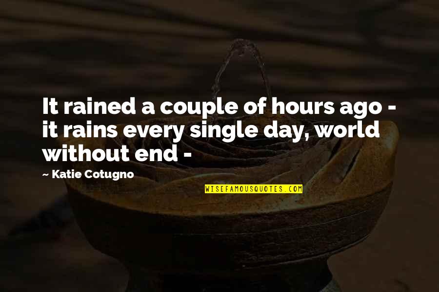 We Are The Best Couple In The World Quotes By Katie Cotugno: It rained a couple of hours ago -