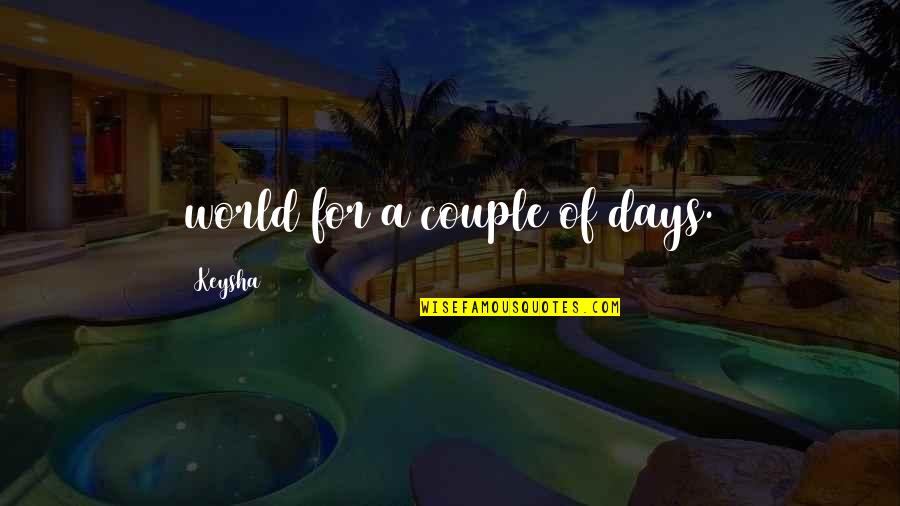 We Are The Best Couple In The World Quotes By Keysha: world for a couple of days. We Are The Best Couple In The World Quotes By Keysha: world for a couple of days.