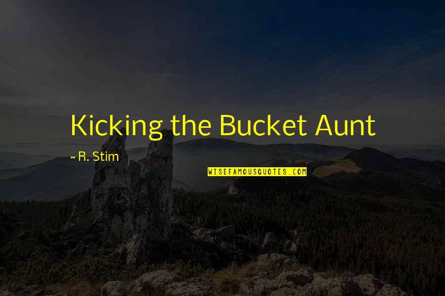 We Are The Best Couple In The World Quotes By R. Stim: Kicking the Bucket Aunt We Are The Best Couple In The World Quotes By R. Stim: Kicking the Bucket Aunt