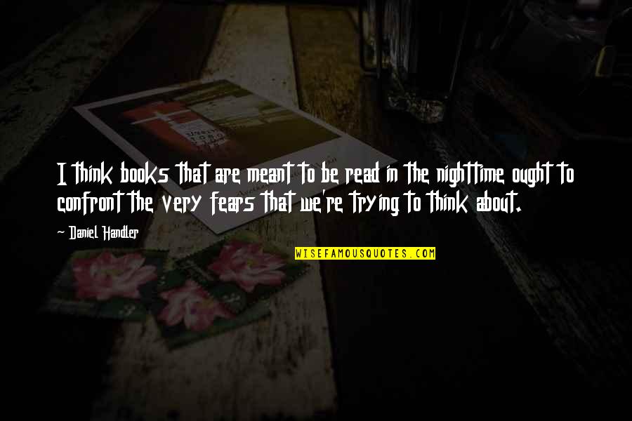 We Are The Books We Read Quotes By Daniel Handler: I think books that are meant to be We Are The Books We Read Quotes By Daniel Handler: I think books that are meant to be