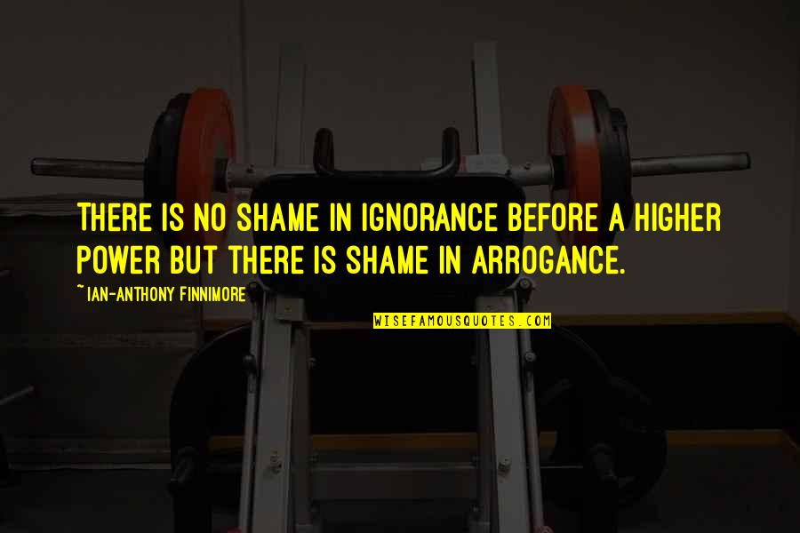 We Are The In Crowd Song Quotes By Ian-Anthony Finnimore: There is no shame in ignorance before a