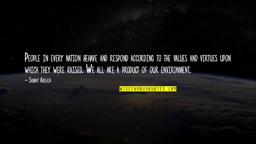 We Are The Product Of Our Environment Quotes By Sunday Adelaja: People in every nation behave and respond according