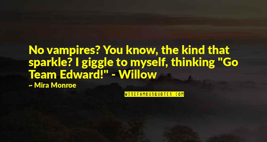 We Are Thinking Of You Quote Quotes By Mira Monroe: No vampires? You know, the kind that sparkle?