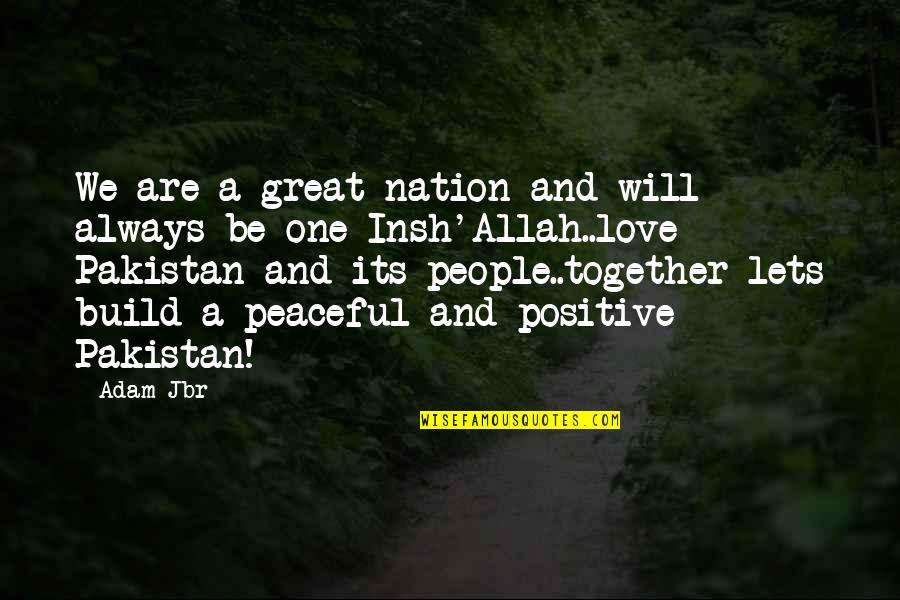 We Are Together Love Quotes By Adam Jbr: We are a great nation and will always