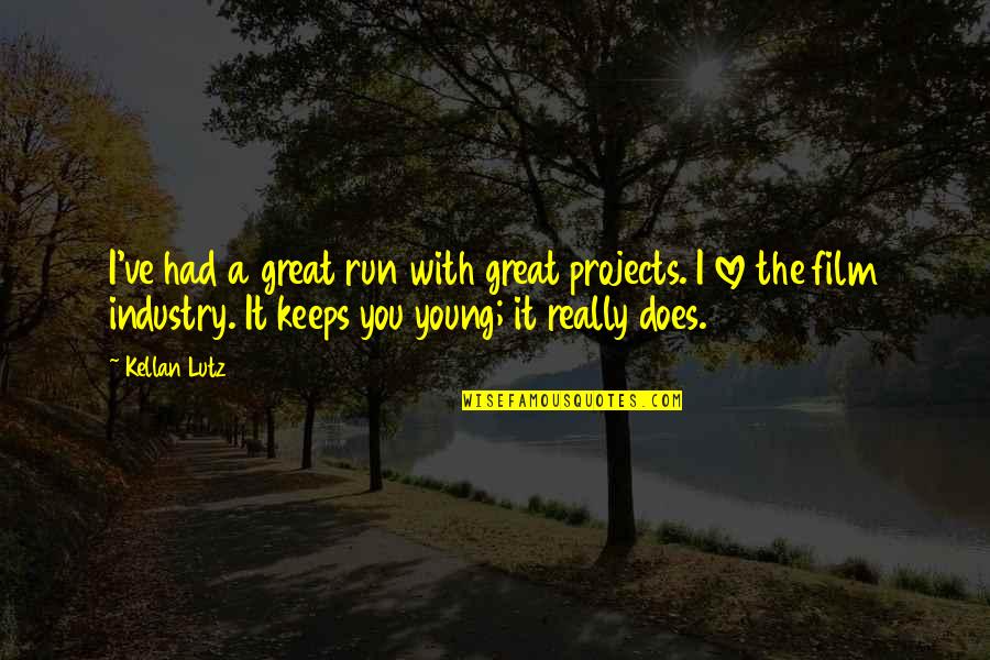 We Are Too Young Quotes By Kellan Lutz: I've had a great run with great projects. We Are Too Young Quotes By Kellan Lutz: I've had a great run with great projects.
