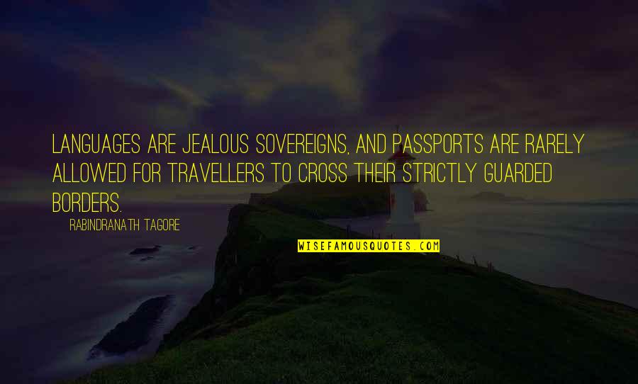 We Are Travellers Quotes By Rabindranath Tagore: Languages are jealous sovereigns, and passports are rarely