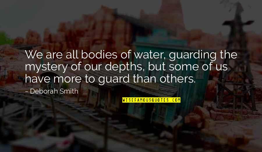 We Are Water Quotes By Deborah Smith: We are all bodies of water, guarding the