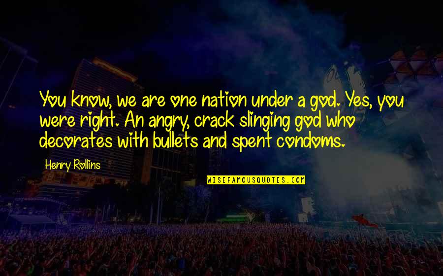 We Are With You Quotes By Henry Rollins: You know, we are one nation under a