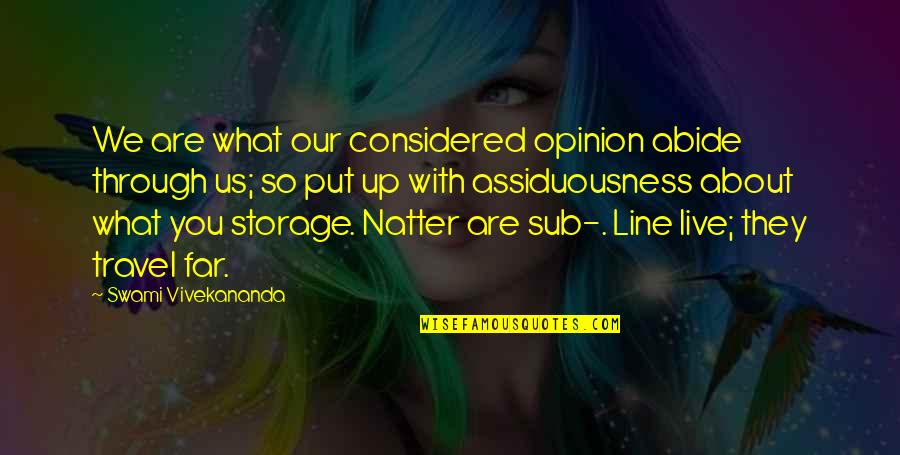 We Are With You Quotes By Swami Vivekananda: We are what our considered opinion abide through