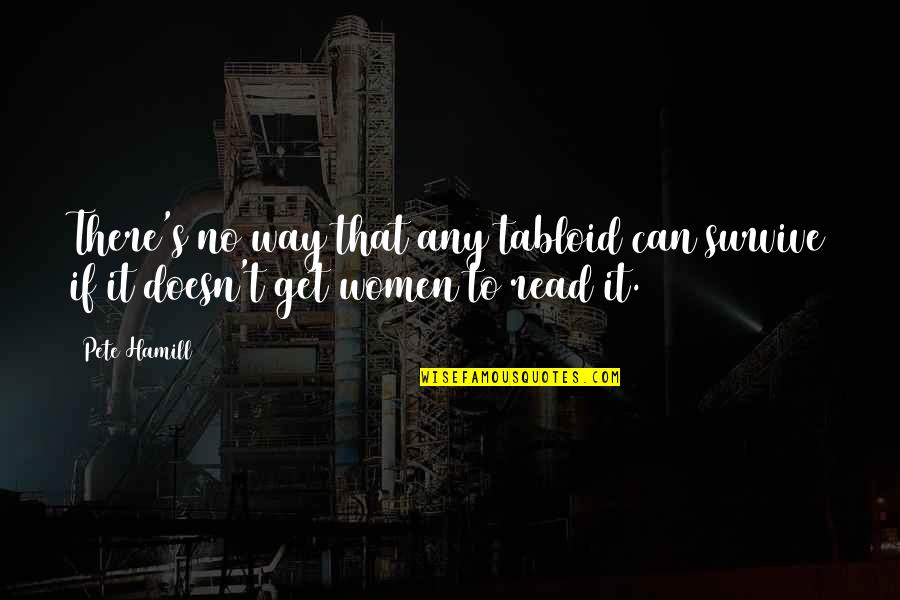 We Bare Bears Inspirational Quotes By Pete Hamill: There's no way that any tabloid can survive