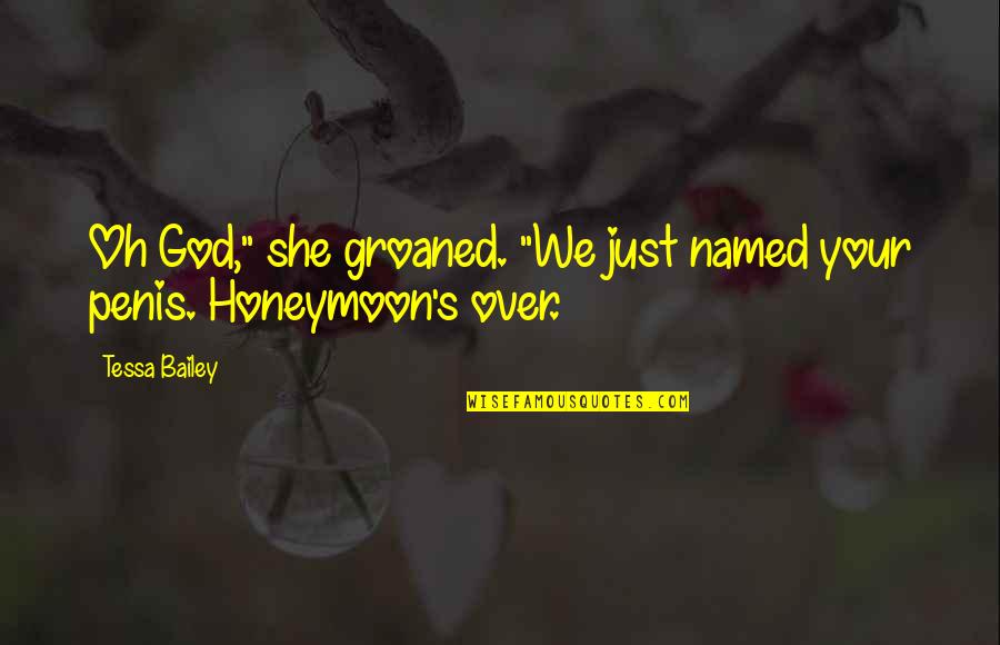 We Become What We Do Quote Quotes By Tessa Bailey: Oh God," she groaned. "We just named your