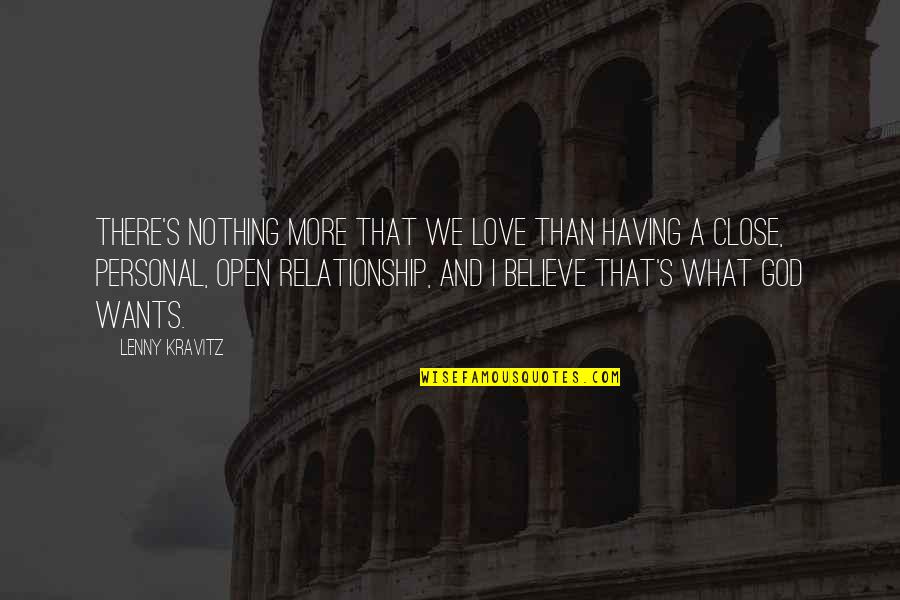 We Believe What We Want To Believe Quotes By Lenny Kravitz: There's nothing more that we love than having