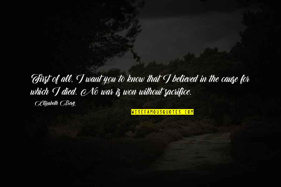 We Believed And Now We Know Quotes By Elizabeth Berg: First of all, I want you to know We Believed And Now We Know Quotes By Elizabeth Berg: First of all, I want you to know