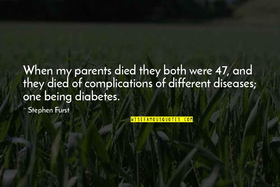 We Believed In The Father Quotes By Stephen Furst: When my parents died they both were 47, We Believed In The Father Quotes By Stephen Furst: When my parents died they both were 47,
