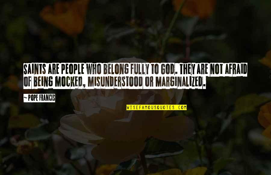 We Belong To God Quotes By Pope Francis: Saints are people who belong fully to God. We Belong To God Quotes By Pope Francis: Saints are people who belong fully to God.