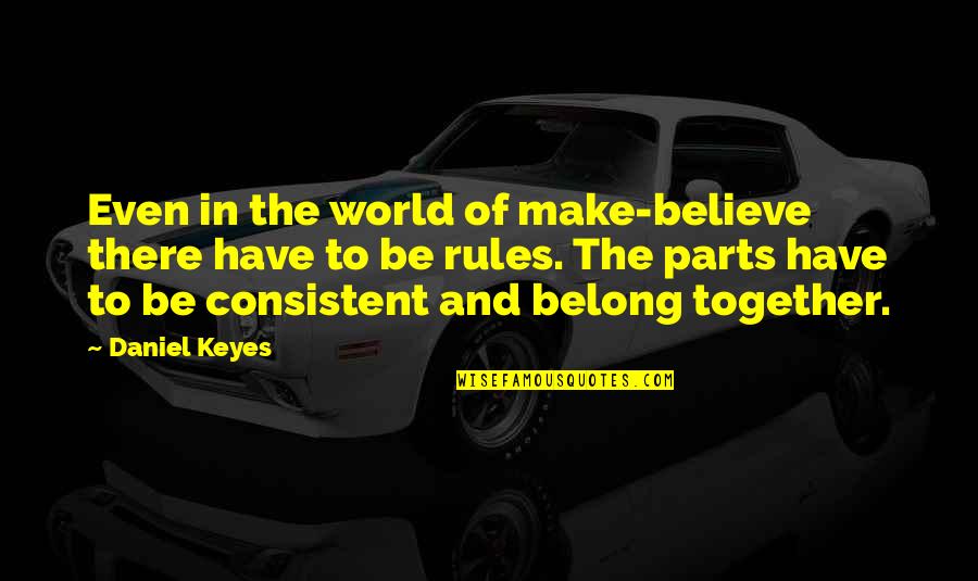 We Belong Together Quotes By Daniel Keyes: Even in the world of make-believe there have