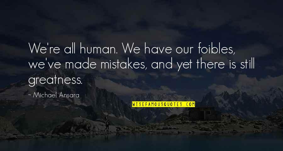 We Both Made Mistakes Quotes By Michael Ansara: We're all human. We have our foibles, we've