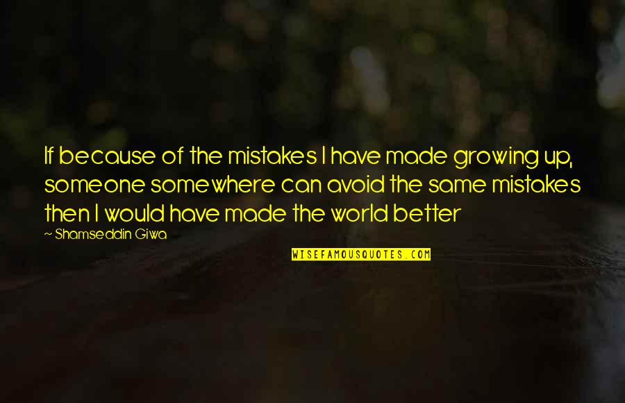 We Both Made Mistakes Quotes By Shamseddin Giwa: If because of the mistakes I have made