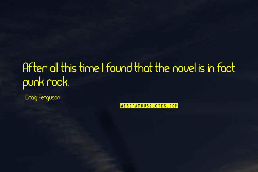 We Both Rock Quotes By Craig Ferguson: After all this time I found that the We Both Rock Quotes By Craig Ferguson: After all this time I found that the