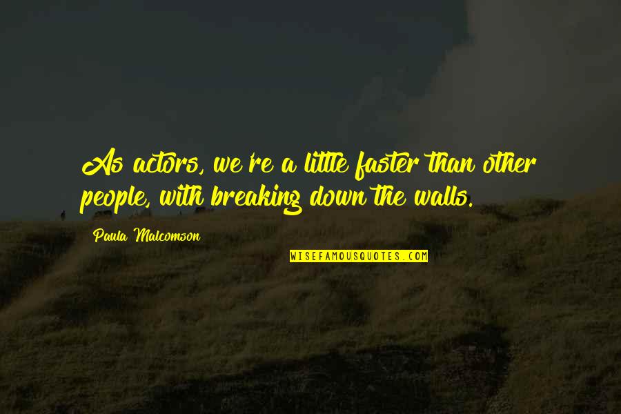 We Breaking Quotes By Paula Malcomson: As actors, we're a little faster than other