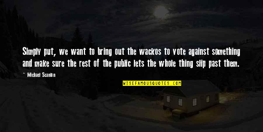 We Bring Out Quotes By Michael Scanlon: Simply put, we want to bring out the We Bring Out Quotes By Michael Scanlon: Simply put, we want to bring out the