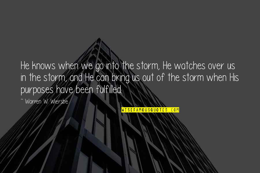 We Bring Out Quotes By Warren W. Wiersbe: He knows when we go into the storm,