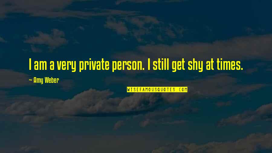 We Came As Romans Best Quotes By Amy Weber: I am a very private person. I still