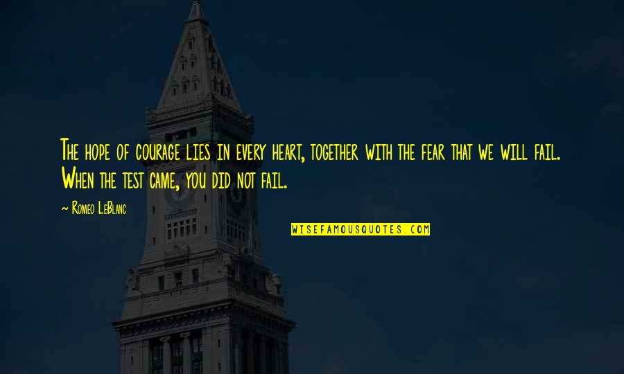 We Came Together Quotes By Romeo LeBlanc: The hope of courage lies in every heart, We Came Together Quotes By Romeo LeBlanc: The hope of courage lies in every heart,