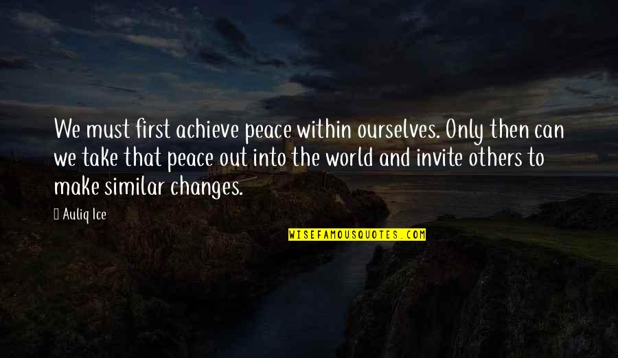 We Can Achieve Quotes By Auliq Ice: We must first achieve peace within ourselves. Only We Can Achieve Quotes By Auliq Ice: We must first achieve peace within ourselves. Only