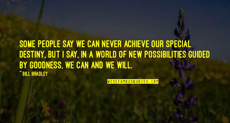We Can Achieve Quotes By Bill Bradley: Some people say we can never achieve our