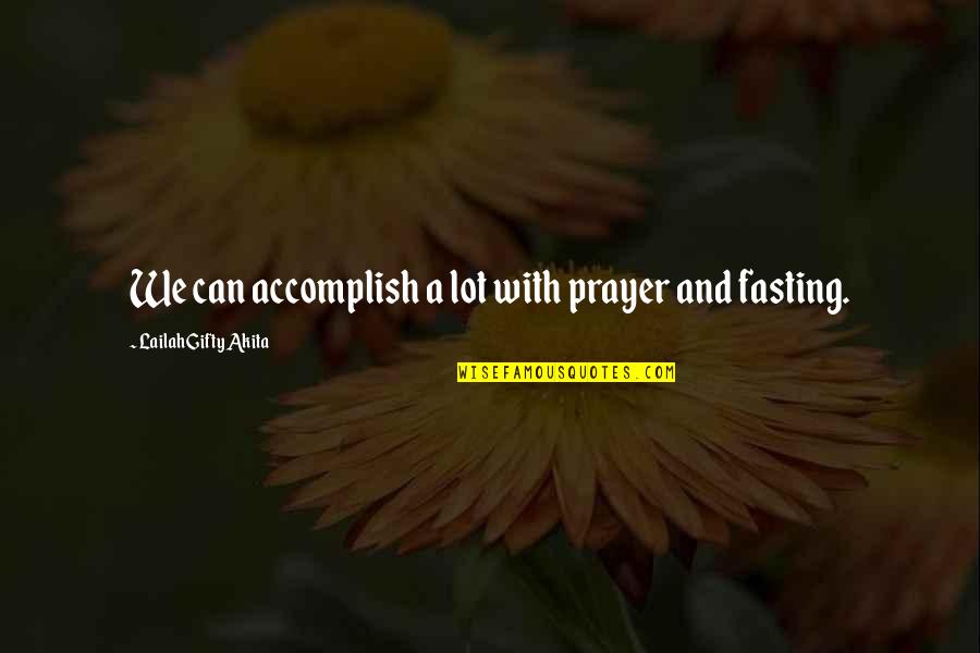We Can Achieve Quotes By Lailah Gifty Akita: We can accomplish a lot with prayer and We Can Achieve Quotes By Lailah Gifty Akita: We can accomplish a lot with prayer and