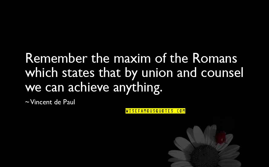 We Can Achieve Quotes By Vincent De Paul: Remember the maxim of the Romans which states