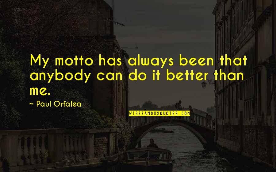 We Can Always Do Better Quotes By Paul Orfalea: My motto has always been that anybody can