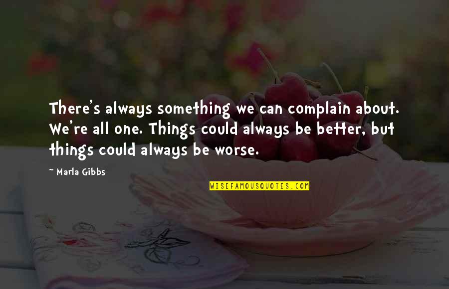 We Can Be Better Quotes By Marla Gibbs: There's always something we can complain about. We're