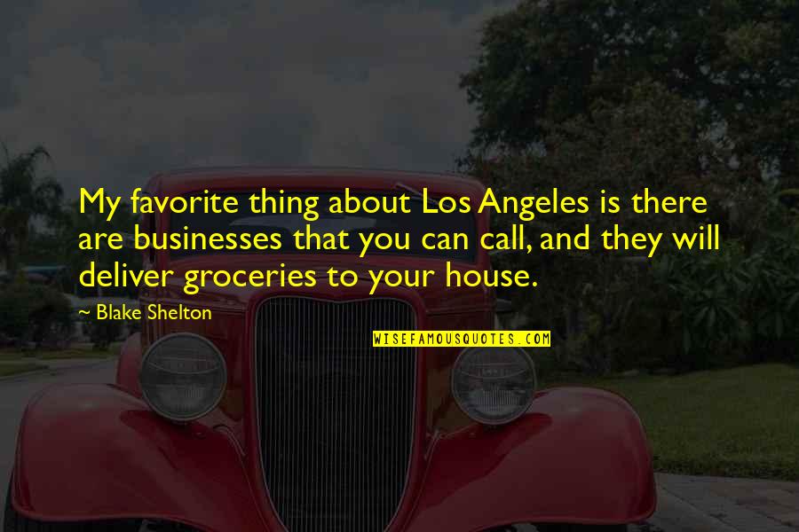 We Can Deliver Quotes By Blake Shelton: My favorite thing about Los Angeles is there