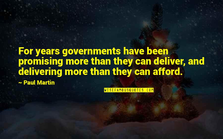 We Can Deliver Quotes By Paul Martin: For years governments have been promising more than