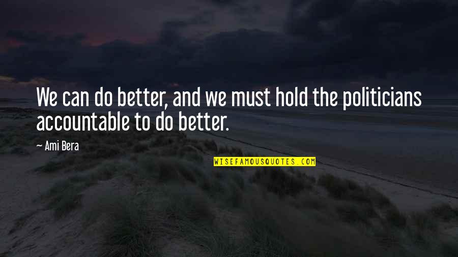 We Can Do Better Quotes By Ami Bera: We can do better, and we must hold