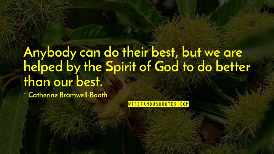 We Can Do Better Quotes By Catherine Bramwell-Booth: Anybody can do their best, but we are