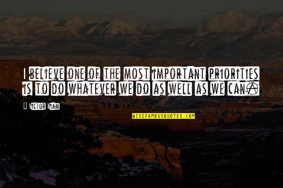 We Can Do It Motivational Quotes By Victor Kiam: I believe one of the most important priorities