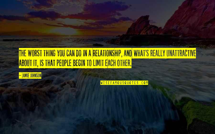 We Can Do It Relationship Quotes By Jamie Johnson: The worst thing you can do in a