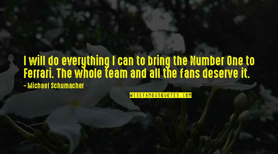 We Can Do It Team Quotes By Michael Schumacher: I will do everything I can to bring