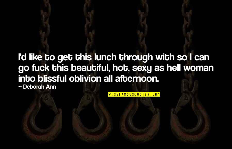 We Can Get Through This Quotes By Deborah Ann: I'd like to get this lunch through with We Can Get Through This Quotes By Deborah Ann: I'd like to get this lunch through with