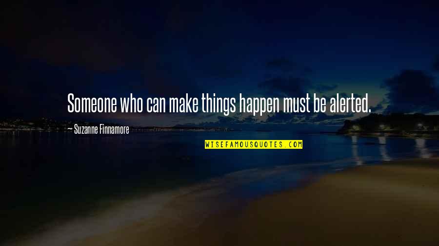 We Can Make It Happen Quotes By Suzanne Finnamore: Someone who can make things happen must be