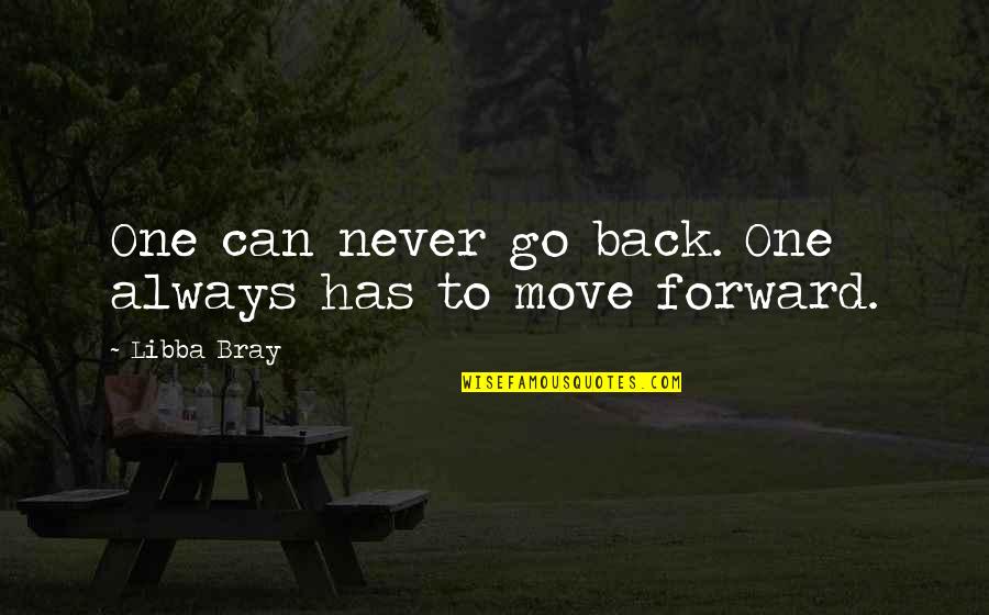 We Can Never Go Back Quotes By Libba Bray: One can never go back. One always has